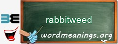 WordMeaning blackboard for rabbitweed